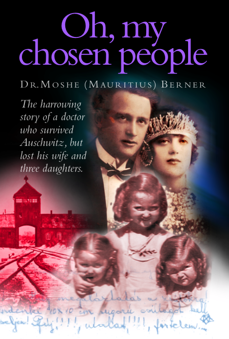 Oh, My Chosen People! by Dr. Moshe Berner — Transylvania Holocaust testimony, 2026 English edition